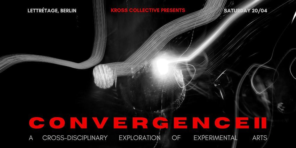 Tickets  Convergence II -  A  Cross-Disciplinary  Exploration  of  Experimental  Arts,  in Berlin